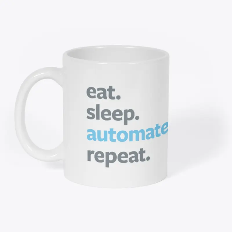 Eat. Sleep. Automate. Repeat