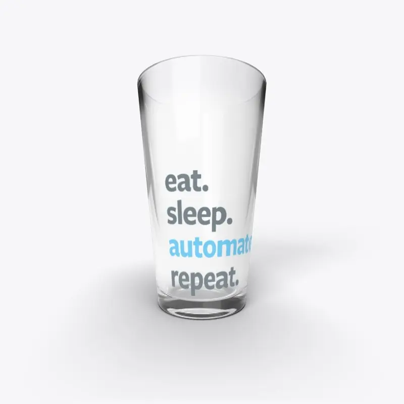 Eat. Sleep. Automate. Repeat