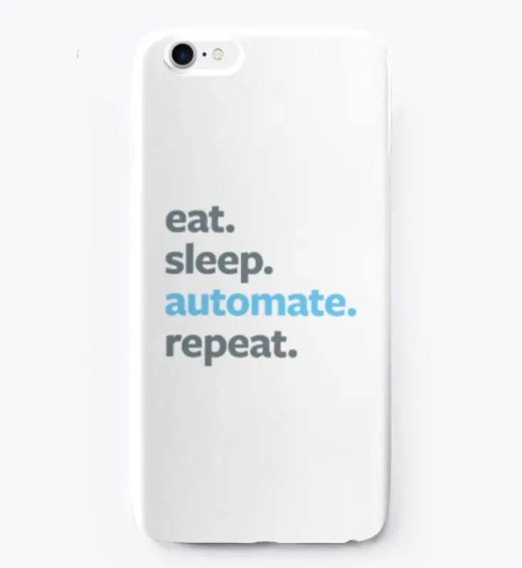 Eat. Sleep. Automate. Repeat